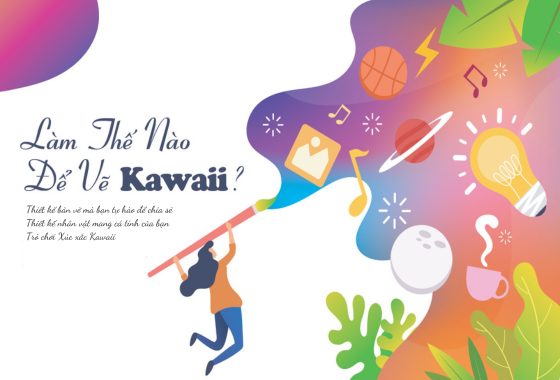 LÀM THẾ NÀO ĐỂ VẼ KAWAII