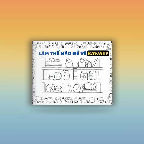SÁCH VẼ KAWAII – BIẾN MỌI NÉT VẼ TRỞ NÊN DỄ THƯƠNG & SÁNG TẠO