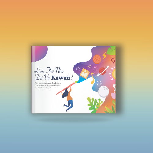 SÁCH VẼ KAWAII – BIẾN MỌI NÉT VẼ TRỞ NÊN DỄ THƯƠNG & SÁNG TẠO